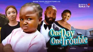 One Day One Trouble (2024 Nollywood Movie)