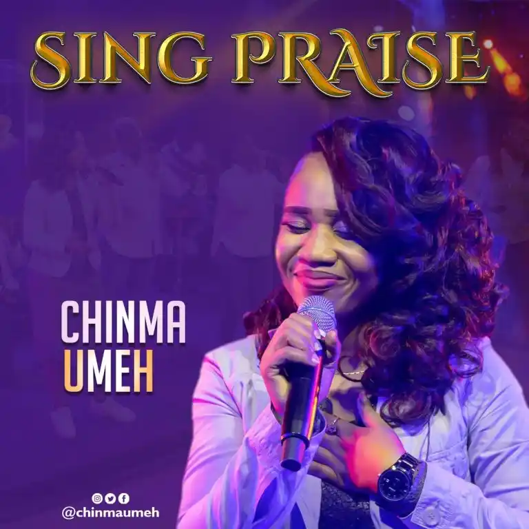 Chinma Umeh – Sing Praise