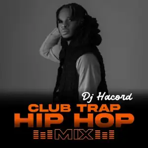 DJ Hacord – Club Trap Hip Hop Mix