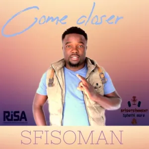 Sfisoman – Come Closer