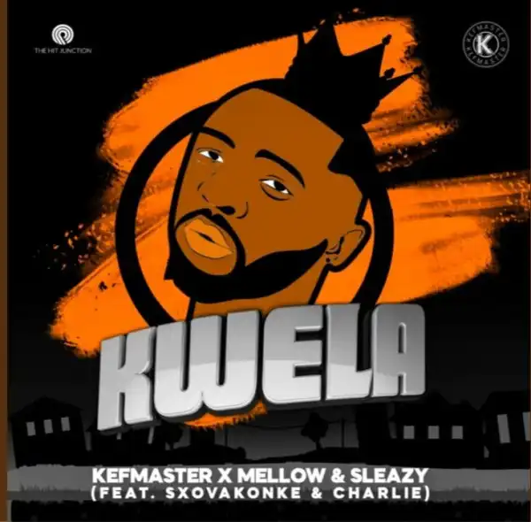 Kefmaster & Mellow & Sleazy Ft. Sxovakonke & Charlie – Kwela