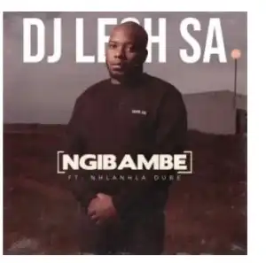 DJ Lesh SA – Ngibambe Ft. Nhlanhla Dube