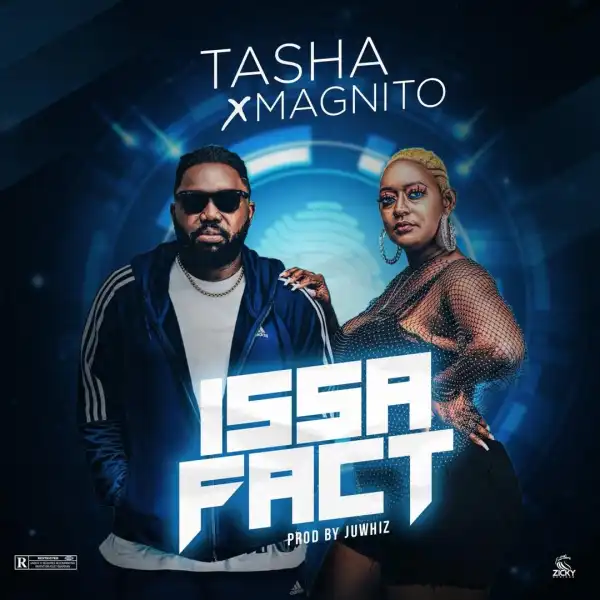 Tasha X Magnito – Issa Fact