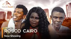 Rosco Cairo (2024 Yoruba Movie)