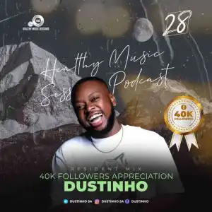 Dustinho – Healthy Music Sessions Podcast 028 (40K Appreciation Mix)