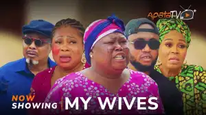 My Wives (2024 Yoruba Movie)