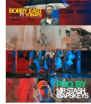 Yo Maps ft. Bobby East – Pamela’s Share