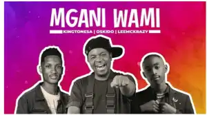 KingTone SA, Oskido & LeeMcKrazy – Mngani Wami