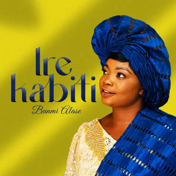 Bunmi Alase - Ire Kabiti