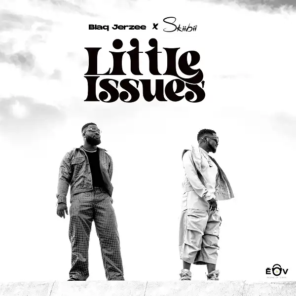 Blaq Jerzee & Skiibii – Little Issues