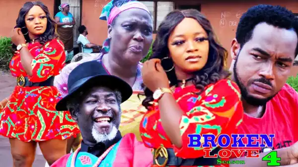 Broken Love Season 4 (2020 Nollywood Movie)