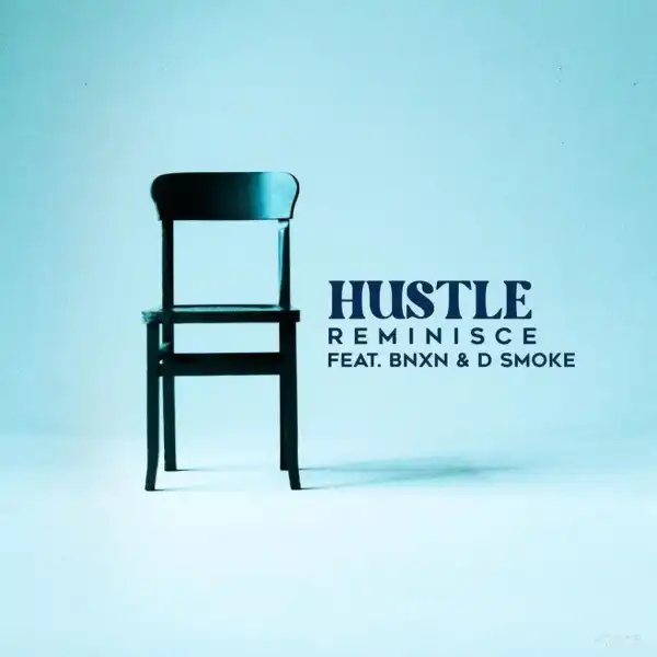 Reminisce Ft. BNXN & D Smoke – Hustle