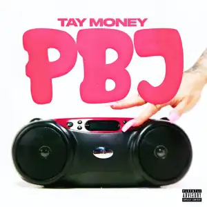 Tay Money – PBJ