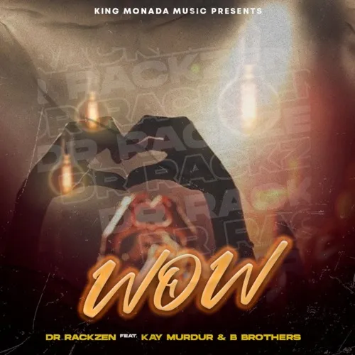 Dr Rackzen – Wow ft. Kay Murdur & B Brothers