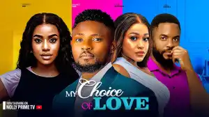 My Choice Of Love (2024 Nollywood Movie)