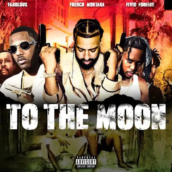 Fabolous – To The Moon ft. French Montana & Fivio Foreign