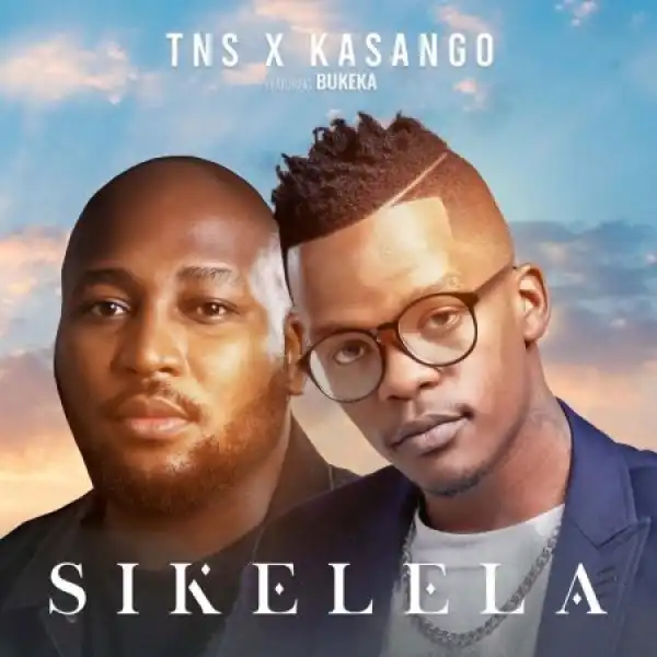 TNS & Kasango – Sikelela ft. Bukeka