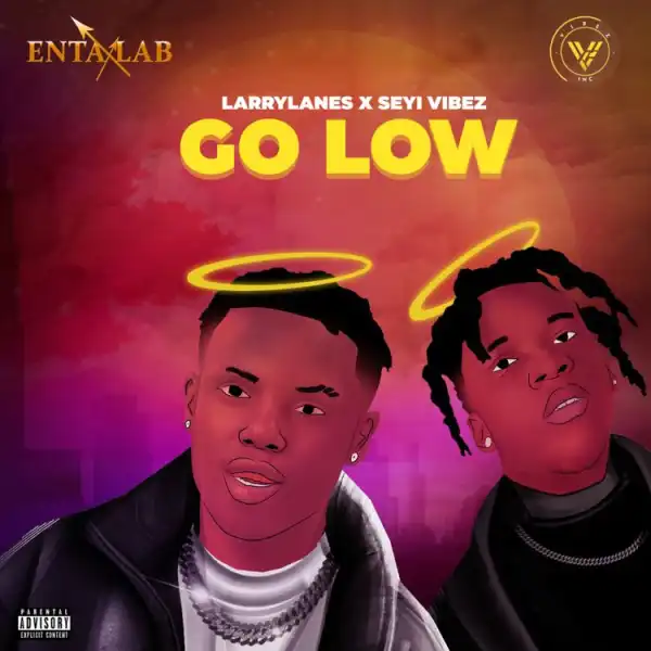 Larrylanes – Go Low Ft. Seyi Vibez