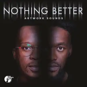 Artwork Sounds – Nothing Better (Album)