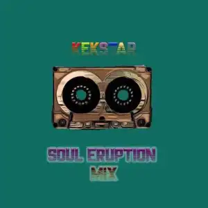 Kek’star – Soul Eruption Mix