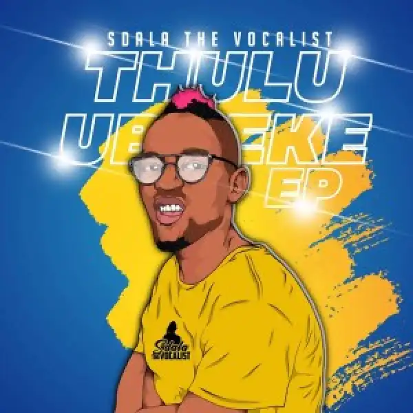 Sdala the Vocalist – Vuli Cycle Ft. DickieForce & DJ Sixtiiey