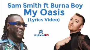 Sam Smith ft Burna Boy - My Oasis (LYRICS VIDEO)