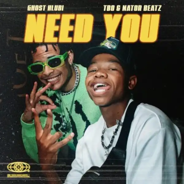 Ghost Hlubi, TbO, Nator BeatZ – Need You