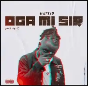 Hotkid – Oga Mi Sir