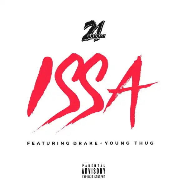 21 Savage Ft. Drake & Young Thug – Issa