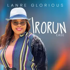 Lanre Glorious – Irorun Ease