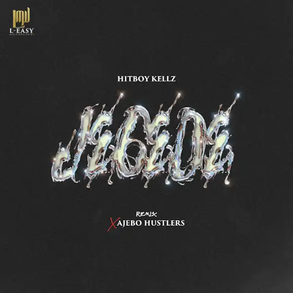 Hitboy Kellz & Ajebo Hustlers – Jegede Remix