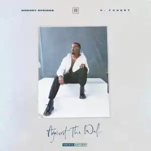 K. Forest - Against the Wall