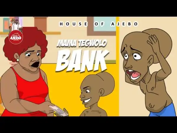 Tegwolo – Mama Tegwolo Bank (Comedy Video)