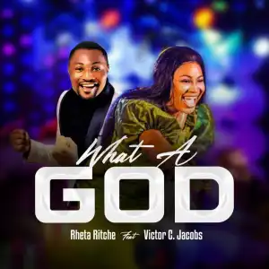 Rheta Ritchie – What A God ft Victor C. Jacobs