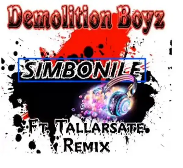 Demolition Boys – Simbonile Remix Ft. Tallarsetee