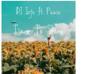 DJ Jeje – Time To Shine Ft. Peace