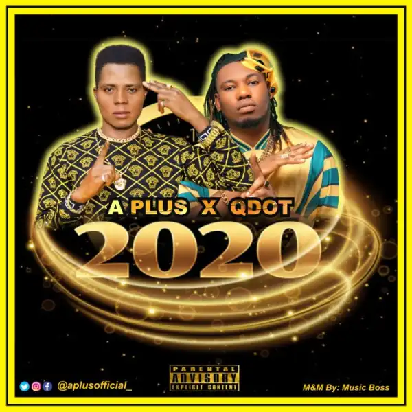 A Plus Ft. Qdot – 2020