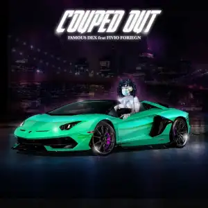 Famous Dex - Couped Out ft. Fivio Foreign