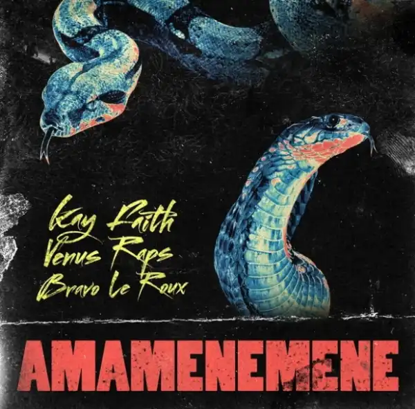 Kay Faith – Amamenemene Ft. Bravo Le Roux & Venus Raps