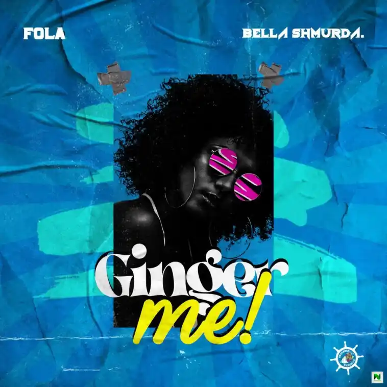 Fola – Ginger Me Ft Bella Shmurda