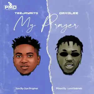 Teejayrito – My Prayer Ft. Davolee