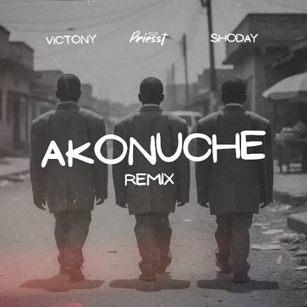 Priesst – Akonuche (Remix) ft. Shoday, Victony