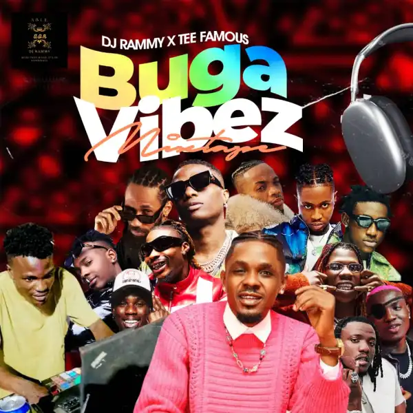 DJ Rammy x Tee Famous – Buga Vibez Mix