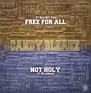 Candy Bleakz – Free For All ft. Bad Boy Timz