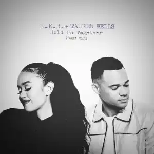 H.E.R., Tauren Wells - Hold Us Together (Hope Mix)