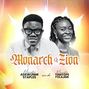 Adewunmi Staples – Monarch Of Zion ft Temitope Folajimi