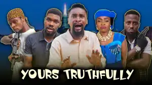 Yawa Skits - Yours Truly [Episode 158] (Comedy Video)