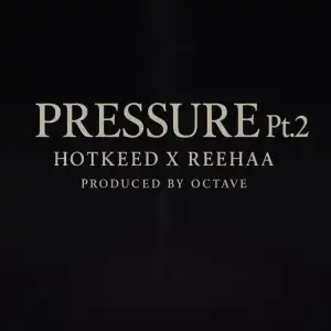 Hotkeed – Pressure, Pt.2 ft. Reehaa