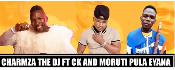 Charmza The Dj – Kherentelele Ft. CK x Moruti Pula Eyana