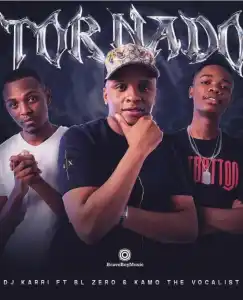 DJ Karri – Tornado Ft. BL Zero & Kamo The Vocalist